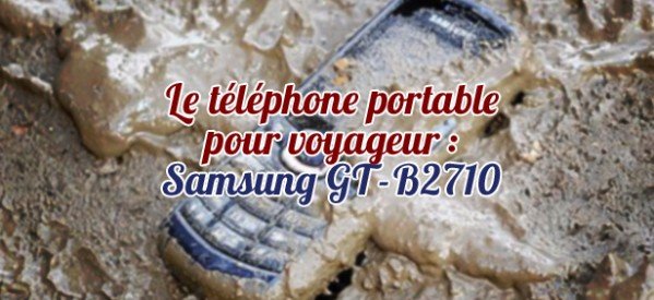 Samsung B2710 : Solide et étanche